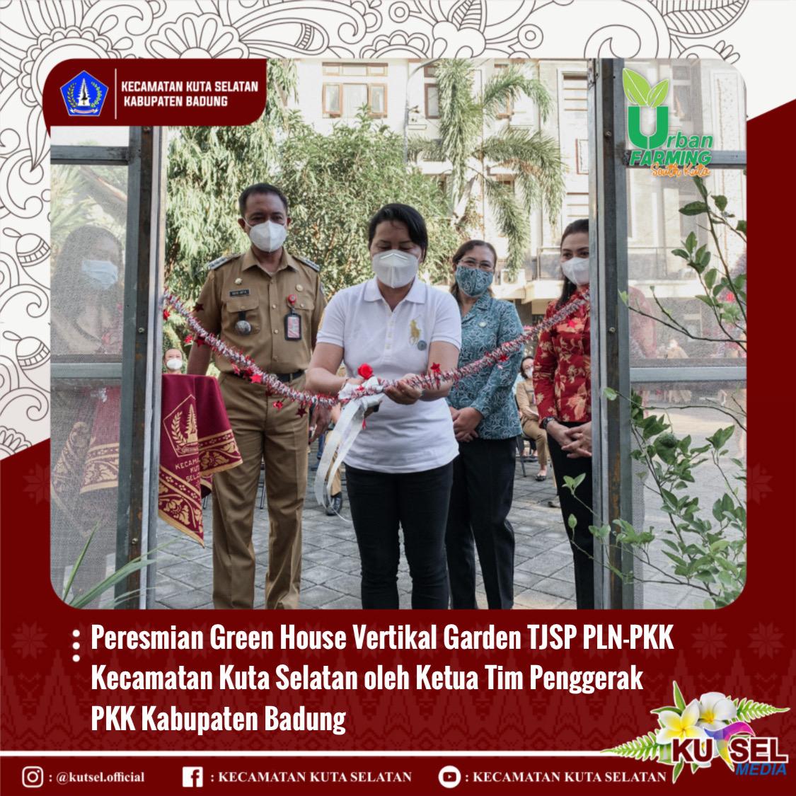 Peresmian Green House Vertikal Garden TJSP PLN-PKK Kecamatan Kuta Selatan Oleh Ketua Ketua Tim Penggerak PKK Kabupaten Badung